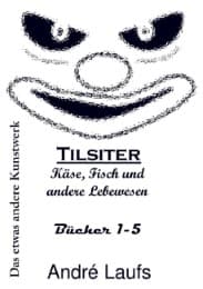 Cover von Tilsiter: Käse, Fisch und andere Lebewesen