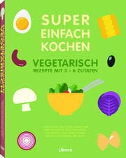 Cover von Super Einfach Kochen - Vegetarisch