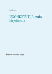 Cover von Unohdetut ja muita kirjoituksia