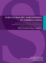 Cover von Subculturas del narcotráfico en América Latina. Realidades geoeconómicas y geopolíticas y la representación sociocultural de unas nuevas ética y estética en Colombia, México y Brasil