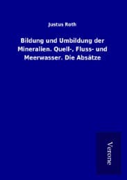 Cover von Bildung und Umbildung der Mineralien. Quell-, Fluss- und Meerwasser. Die Absätze