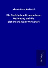 Cover von Die Gerbrinde mit besonderer Beziehung auf die Eichenschälwald-Wirtschaft