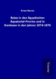 Cover von Reise in den Ägyptischen Äquatorial-Provinz und in Kordosan in den Jahren 1874-1876
