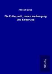 Cover von Die Futternoth, deren Vorbeugung und Linderung